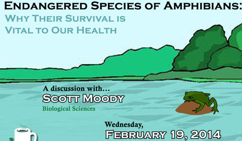 Science Café: Endangered Species of Amphibians: Why Their Survival is Vital to Our Health, Feb. 19