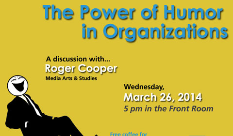Café Conversations: The Power of Humor in Organizations, March 26