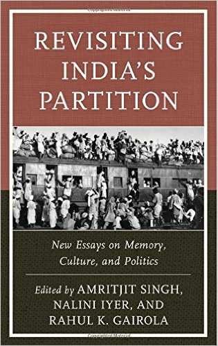 Cover of Professor Singh's co-edited volume, Revisiting India's Partition: New Essays on Memory, Culture, and Politics