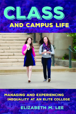 Book cover of Class and Campus Life: Managing and Experiencing Inequality at an Elite College