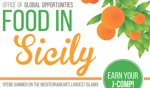 Office of Global Opportunities Food in Sicily. Spend sumemr on the Mediterranean's largest island! Earn Your J-Comp!