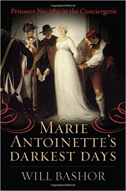 Marie Antoinette’s Darkest Days: Prisoner No. 280 in the Conciergerie book cover, with artwork on Marie.