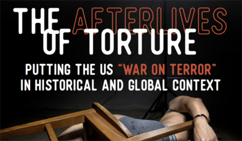 The Afterlives of Torture: Putting the U.S. 'War on Terror' in Historical and Global Context
