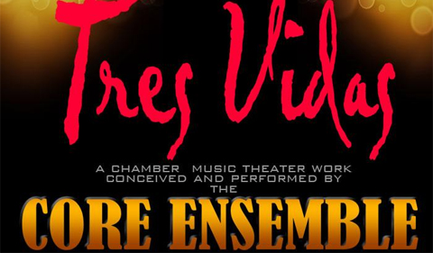 Marietta College is hosted Tres Vidas, a chamber music theatre work. Graphic says Tres Vidas is a chamber music theater work conceived and performed by the Core Ensemble.