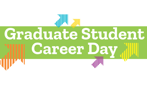 Graphic says "Graduate Student Career Day"
