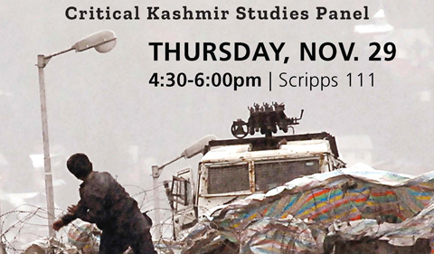 Critical Kashmir Studies Panel on Thursday, Nov. 29, from 4:30 to 6 p.m. in Scripps 111