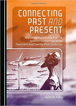 Connecting Past and Present: Exploring the Influence of the Spanish Golden Age in the Twentieth and Twenty-first Centuries book cover