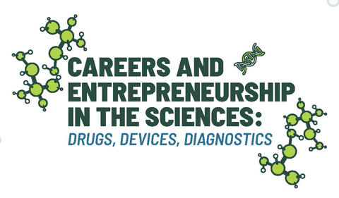 Careers and Entrepreneurship in the Sciences: Drugs, Devices and Diagnostics