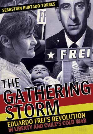 book cover for The Gathering STorm: Eduardo Frei's Revolution in Liberty and Chile's Cold War